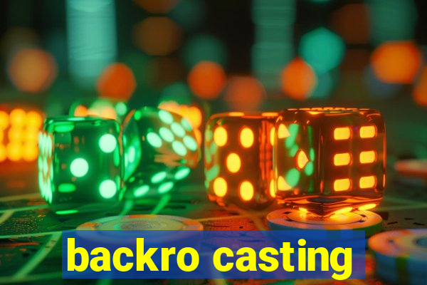 backro casting